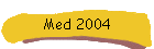 Med 2004