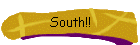 South!!